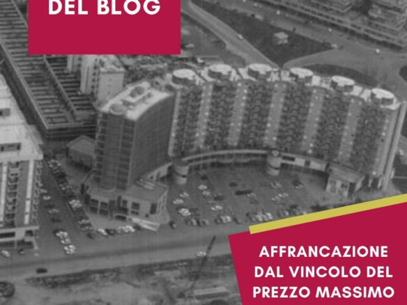 Immobili in Piena Proprietà - Decadenza dei Vincoli Convenzionali